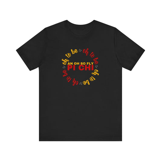 Oh to Be An Oh So Fly Pi Chi Unisex Jersey Short Sleeve Tee